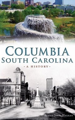 Columbia, South Carolina: A History - Helsley, Alexia