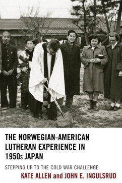 The Norwegian-American Lutheran Experience in 1950s Japan - Allen, Kate; Ingulsrud, John E