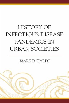 History of Infectious Disease Pandemics in Urban Societies - Hardt, Mark D.