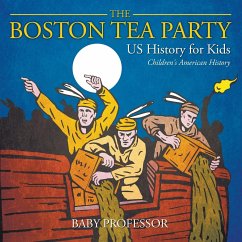 The Boston Tea Party - US History for Kids   Children's American History - Baby