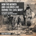 How Did Women and Children Live during the Civil War? US History 5th Grade   Children's American History