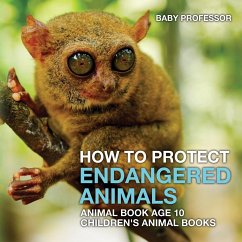 How To Protect Endangered Animals - Animal Book Age 10   Children's Animal Books - Baby