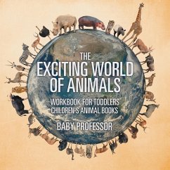 The Exciting World of Animals - Workbook for Toddlers   Children's Animal Books - Baby