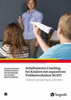 Schulbasiertes Coaching bei Kindern mit expansivem Problemverhalten (SCEP) - Hanisch, Charlotte; Richard, Stefanie; Eichelberger, Ilka; Greimel, Lisa; Döpfner, Manfred