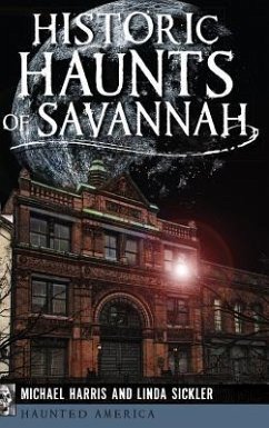 Historic Haunts of Savannah - Harris, Michael; Sickler, Linda