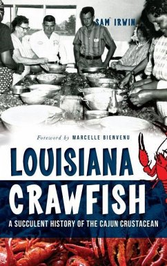 Louisiana Crawfish: A Succulent History of the Cajun Crustacean - Irwin, Sam