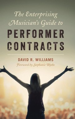 The Enterprising Musician's Guide to Performer Contracts - Williams, David R.