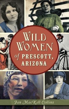 Wild Women of Prescott, Arizona - Collins, Jan Mackell