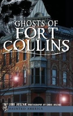 Ghosts of Fort Collins - Juszak, Lori