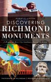 Discovering Richmond Monuments: A History of River City Landmarks Beyond the Avenue
