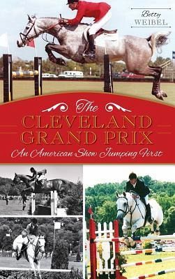 The Cleveland Grand Prix: An American Show Jumping First The Cleveland Grand Prix: An American Show Jumping First