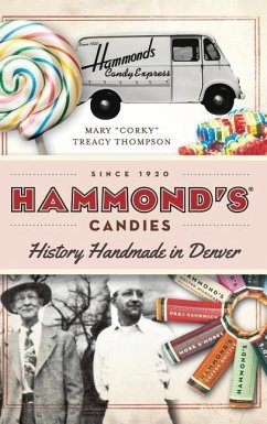 Hammond's Candies: History Handmade in Denver - Thompson, Mary Corky Treacy