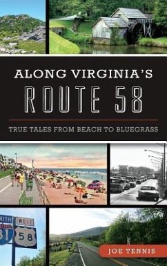 Along Virginia's Route 58: True Tales from Beach to Bluegrass - Tennis, Joe