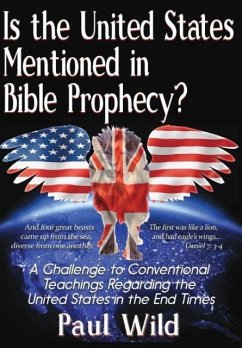 Is the United States Mentioned In Bible Prophecy? - Wild, Paul R.