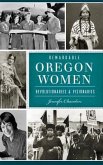 Remarkable Oregon Women: Revolutionaries and Visionaries