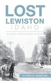 Lost Lewiston, Idaho: Elegies and Bygone Places