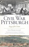 Civil War Pittsburgh: Forge of the Union