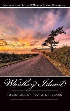 Whidbey Island: Reflections on People & the Land - Guss, Elizabeth; O'Mahony, Janice; Richardson, Mary