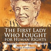 The First Lady Who Fought for Human Rights - Biography of Eleanor Roosevelt   Children's Biography Books