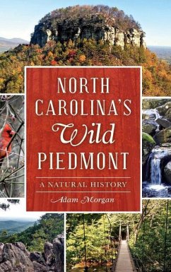 North Carolina S Wild Piedmont: A Natural History - Morgan, Adam