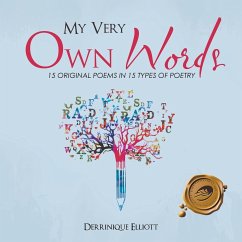 My Very Own Words: 15 Original Poems - Elliott, Derrinique