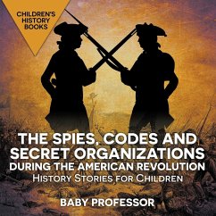 The Spies, Codes and Secret Organizations during the American Revolution - History Stories for Children   Children's History Books - Baby