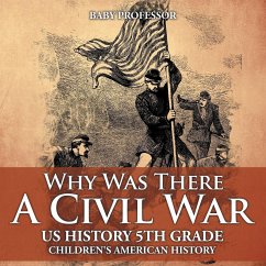 Why Was There A Civil War? US History 5th Grade   Children's American History - Baby