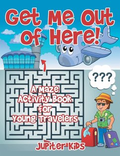 Get Me Out of Here! A Maze Activity Book for Young Travelers - Jupiter Kids