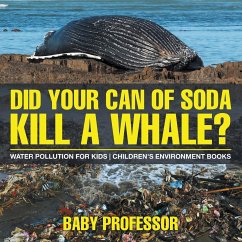 Did Your Can of Soda Kill A Whale? Water Pollution for Kids   Children's Environment Books - Baby