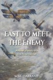 East to Meet the Enemy: A Novel of World War One Aerial Combat