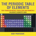 The Periodic Table of Elements - Post-Transition Metals, Metalloids and Nonmetals   Children's Chemistry Book