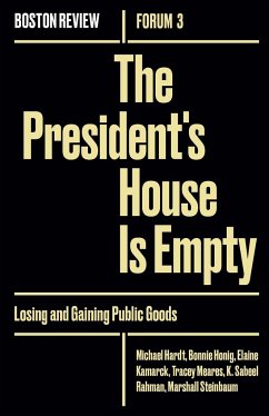 Presidents House Is Empty - Honig, Bonnie; Hardt, Michael; Kamarck, Elaine; Meares, Tracey; Rahman, K Sabeel; Steinbaum, Marshall