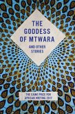 The Goddess of Mtwara and Other Stories: The Caine Prize for African Writing 2017