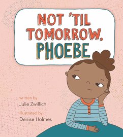 Not 'Til Tomorrow, Phoebe - Zwillich, Julie