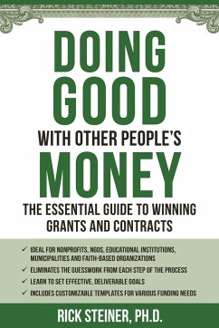 Doing Good with Other People's Money: The Essential Guide to Winning Grants and Contracts for Nonprofits, Ngos, Educational Institutions, Municipaliti - Steiner, Richard