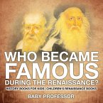 Who Became Famous during the Renaissance? History Books for Kids   Children's Renaissance Books