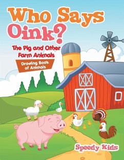 Cover Who Says Oink? The Pig and Other Farm Animals