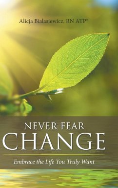 Never Fear Change - Bialasiewicz, RN ATP® Alicja