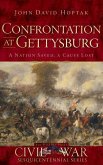 Confrontation at Gettysburg: A Nation Saved, a Cause Lost