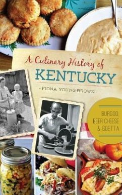 A Culinary History of Kentucky: Burgoo, Beer Cheese and Goetta - Young-Brown, Fiona