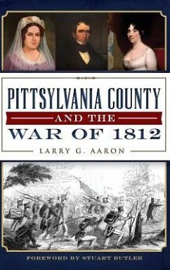 Pittsylvania County and the War of 1812 - Aaron, Larry G.