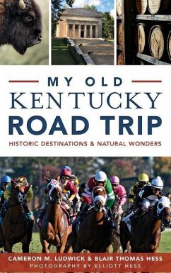 My Old Kentucky Road Trip: Historic Destinations & Natural Wonders - Ludwick, Cameron; Thomas, Blair
