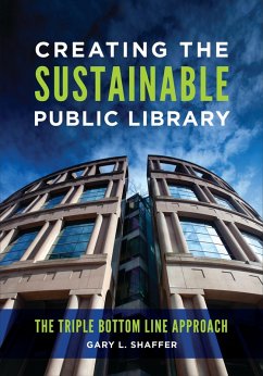 Creating the Sustainable Public Library - Shaffer, Gary L