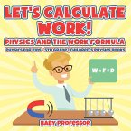 Let's Calculate Work! Physics And The Work Formula