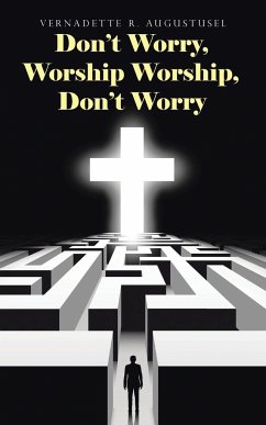 Don't Worry, Worship Worship, Don't Worry - Augustusel, Vernadette R.