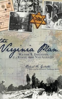 The Virginia Plan: William B. Thalhimer & a Rescue from Nazi Germany - Gillette, Robert H.