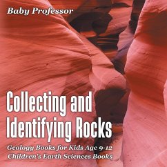 Collecting and Identifying Rocks - Geology Books for Kids Age 9-12   Children's Earth Sciences Books - Baby