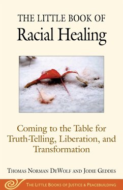 The Little Book of Racial Healing - Dewolf, Thomas Norman; Geddes, Jodie