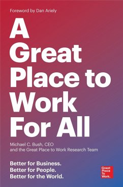 A Great Place to Work for All - Bush, Michael C.; Work, The Research Team of Great Place to