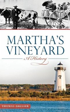 Martha's Vineyard: A History - Dresser, Thomas; Dresser, Tom